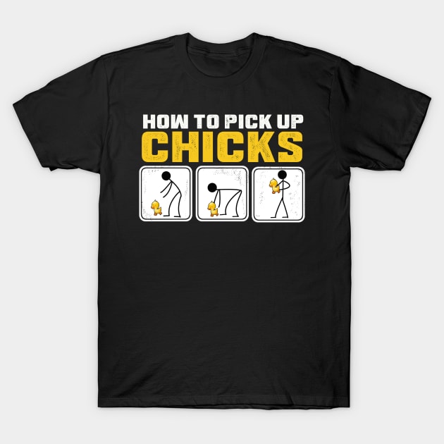 How to pick up chicks T-Shirt by Shirtttee